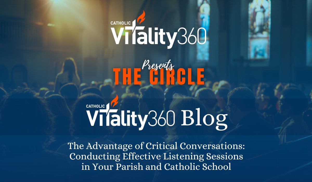 The Advantage of Critical Conversations: Conducting Effective Listening Sessions in Your Parish and Catholic School